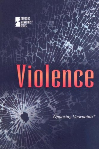 Violence (Opposing Viewpoints) by Louise Gerdes