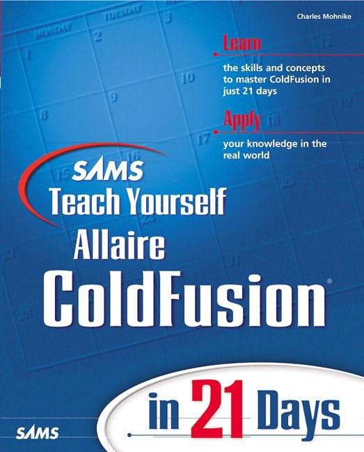 Sams Teach Yourself ColdFusion in 21 Days (Teach Yourself -- 21 Days) by Charles Mohnike