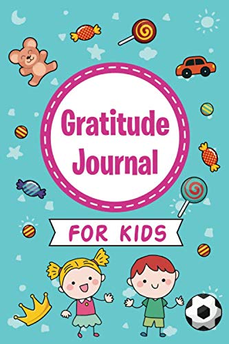 Gratitude Journal for Kids: Gratitude Journal to Teach Children to Practice Gratitude and Mindfulness under 3 minutes a day by Kids Gratitude Journals