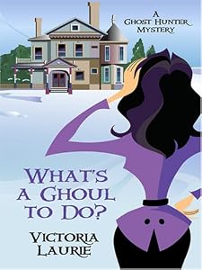 What's a Ghoul to Do? (Ghost Hunter Mysteries, Book 1)
