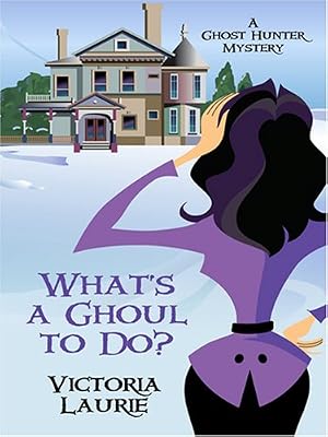 What's a Ghoul to Do? (Ghost Hunter Mysteries, Book 1)