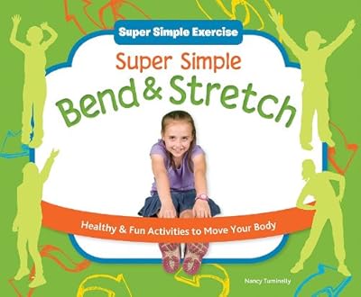 Super Simple Bend &amp; Stretch: Healthy &amp; Fun Activities to Move Your Body