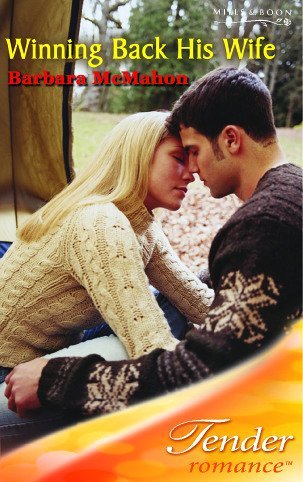 Winning Back His Wife (Mills & Boon Romance) (Tender Romance) by Barbara McMahon