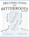 Delving into My Bitterroots: How I Resurrected My Enslaved Ancestor, Granvill, and So, Can you