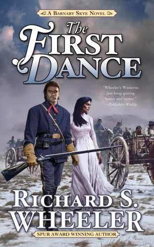 The First Dance: A Barnaby Skye Novel by Richard S. Wheeler
