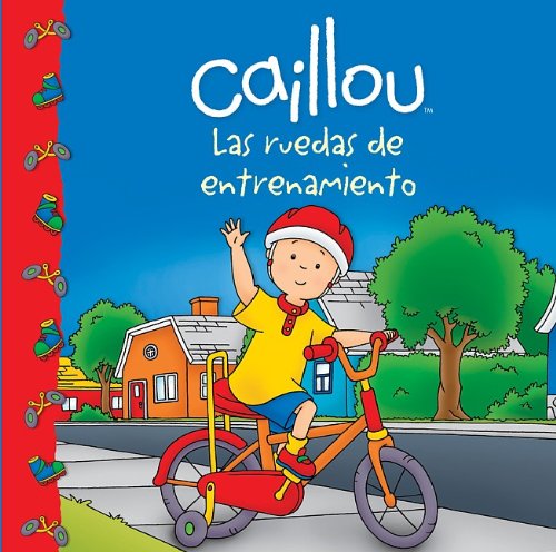 Caillou: Las ruedas de entrenamiento by Sarah Margaret Johanson
