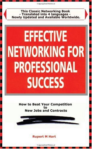 Effective Networking for Professional Success: Making the Most Your Personal Contacts (Better Management Skills Series) by Rupert Hart
