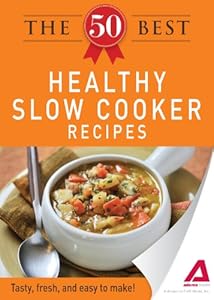 The 50 Best Healthy Slow Cooker Recipes by Editors of Adams Media