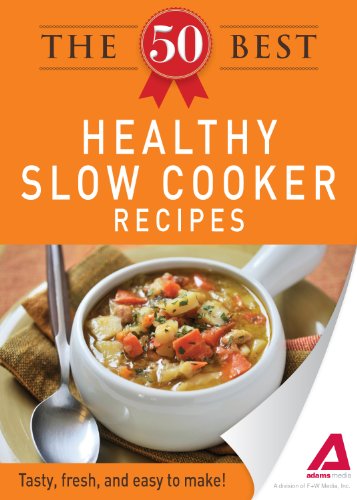 The 50 Best Healthy Slow Cooker Recipes by Editors of Adams Media