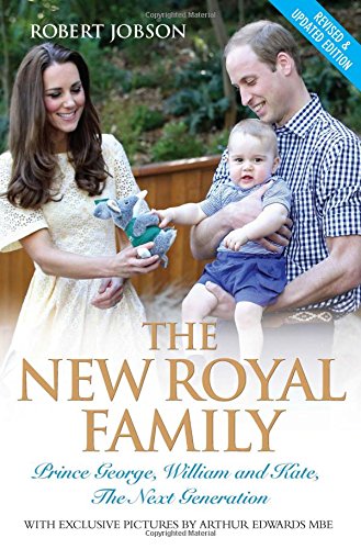 The New Royal Family: Prince George, William and Kate, the Next Generation by Robert Jobson