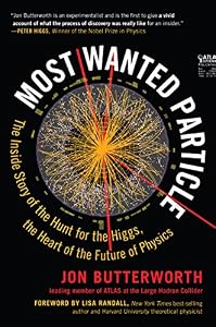 Most Wanted Particle: The Inside Story of the Hunt for the Higgs, the Heart of the Future of Physics