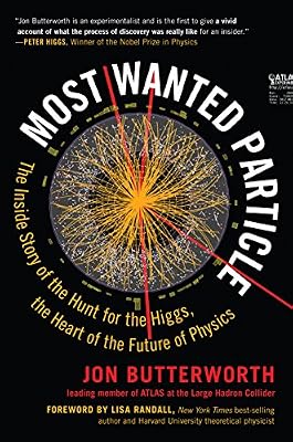 Most Wanted Particle: The Inside Story of the Hunt for the Higgs, the Heart of the Future of Physics