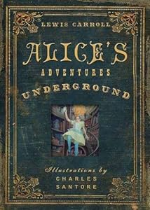 Alice's Adventures Under Ground