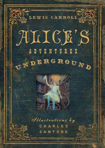 Alice's Adventures Under Ground by Lewis Carroll