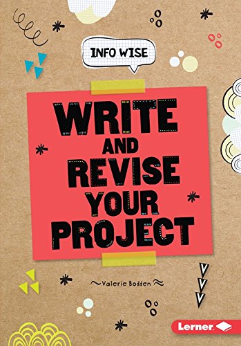 Write and Revise Your Project by Valerie Bodden