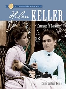 Sterling Biographies&reg;: Helen Keller: Courage in Darkness