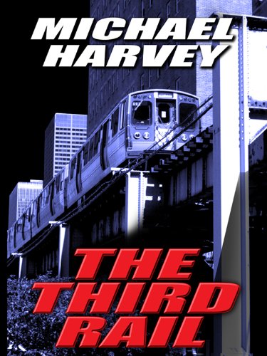 The Third Rail (Thorndike Large Print Crime Scene) by Michael Harvey