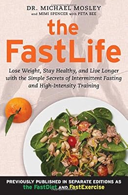 The FastLife: Lose Weight, Stay Healthy, and Live Longer with the Simple Secrets of Intermittent Fasting and High-Intensity Training