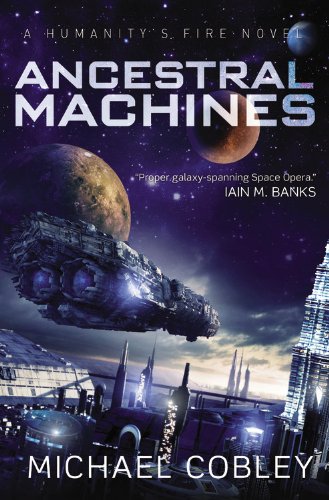 Ancestral Machines: A Humanity's Fire novel by Michael Cobley