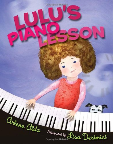 Lulu's Piano Lesson by Arlene Alda