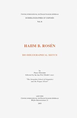 Haiim B. Rosen. Bio-bibliographical Sketch Followed by the Late Prof. Rosen's Text: The Jerusalem School of Linguistics and the Prague School (Biobibliographies Et Exposes Nouvelle Serie)