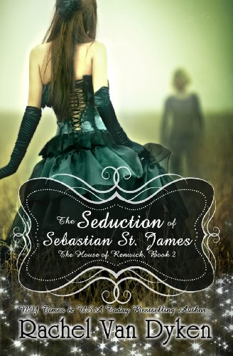 The Seduction of Sebastian St. James by Rachel Van Dyken