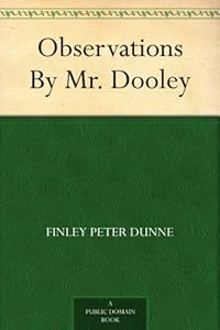 Observations By Mr. Dooley