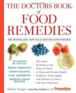 The Doctors Book of Food Remedies: The Latest Findings on the Power of Food to Treat and Prevent Health Problems - From Aging and Diabetes to Ulcers and Yeast Infections