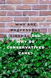 Neil Gross, "Why are Professors Liberal and Why do Conservatives Care?" (Harvard UP, 2013)
