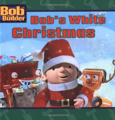 Bob's White Christmas (Bob the Builder) by Alison Inches