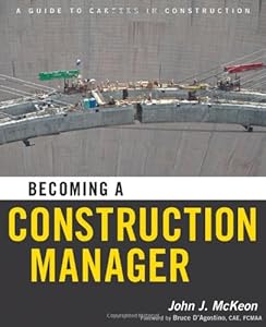Becoming a Construction Manager by John J. McKeon