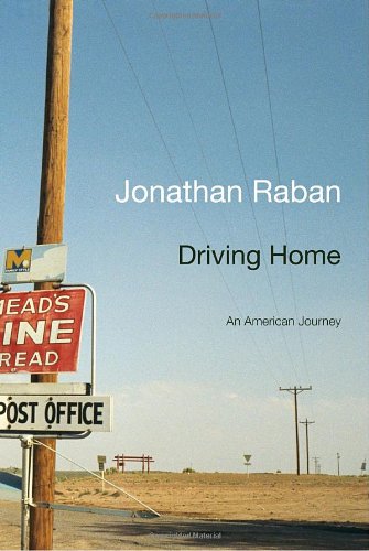 Driving Home: An American Journey by Jonathan Raban
