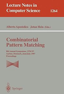 Combinatorial Pattern Matching: 8th Annual Symposium, CPM 97, Aarhus, Denmark, June/July 1997. Proceedings (Lecture Notes in Computer Science, 1264) by Alberto Apostolico