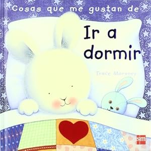 Cosas que me gustan de ir a dormir / The Things I Love About Bedtime (Spanish Edition) by Tracey Moroney; Teresa Tellechea