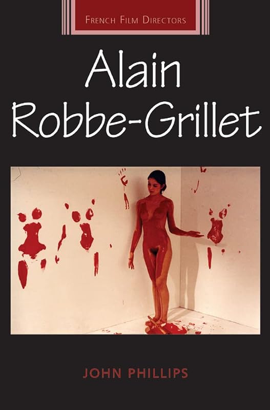 Alain Robbe-Grillet (French Film Directors) by John Phillips