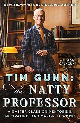 Tim Gunn: The Natty Professor: A Master Class on Mentoring, Motivating, and Making It Work!