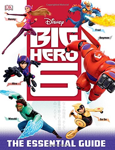 Big Hero 6: the Essential Guide by DK Publishing