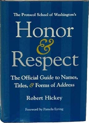 Honor & respect : the official guide to names, titles, and forms of address