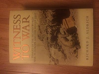 Witness to War: Diaries of The Second World War Everyday Accounts by the Men, Women and Children From Both Sides