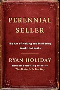 Perennial Seller: The Art of Making and Marketing Work that Lasts