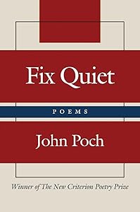 Fix Quiet: Poems by John Poch