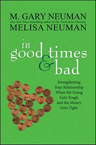 In Good Times and Bad: Strengthening Your Relationship When the Going Gets Tough and the Money Gets Tight by M.  Gary Neuman