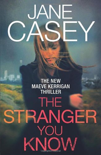 The stranger you know by Jane Casey