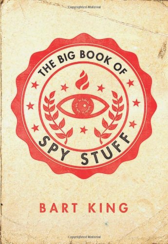 The Big Book of Spy Stuff by Bart King