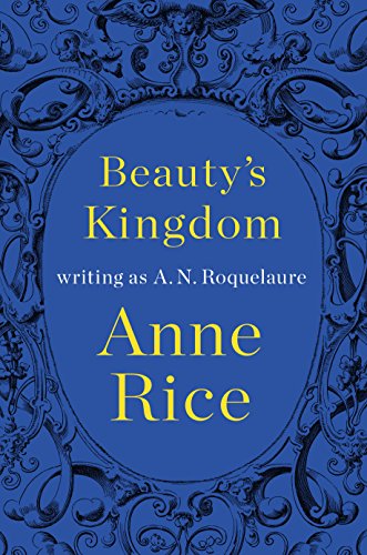 Beauty's Kingdom by Anne Rice