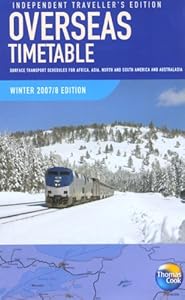 Overseas Timetable Winter 2007/08: Surface Transport Schedules for Africa, Asia, North and South America and Australasia, Independent Traveller's Edition