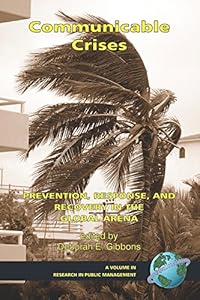 Communicable Crises: Prevention, Response, and Recovery in the Global Arena (PB) (Research in Public Management)