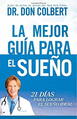 La Mejor guía para el sueño: 21 días para lograr el sueño ideal by Don Colbert