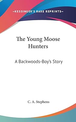 The Young Moose Hunters: A Backwoods-Boy's Story