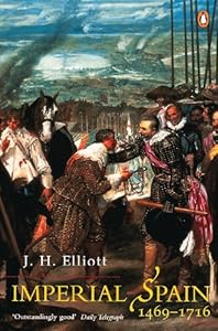 Imperial Spain 1469-1716 by J. H. Elliott